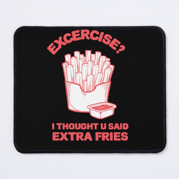 Item preview, Exercise? I thought u said extra fries - Trade Extra Fries for Exercise Gains designed and sold by Kamran-Sharjeel.