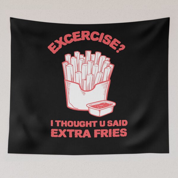 Item preview, Exercise? I thought u said extra fries - Trade Extra Fries for Exercise Gains designed and sold by Kamran-Sharjeel.