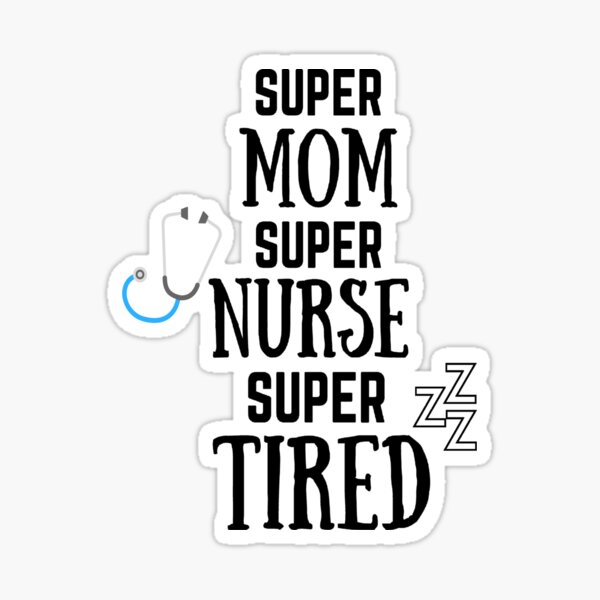 Funny Mother's Day for Nurse Gift Ideas Super Nurse Super Mom Super Tired Sticker