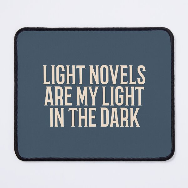 Item preview, Light Novels Are My Light In The Dark designed and sold by SweetLog.