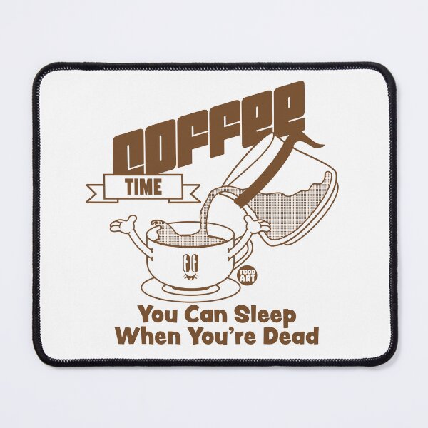 Item preview, Coffee Time. You can sleep when you're dead. designed and sold by TODD GOLDMAN.