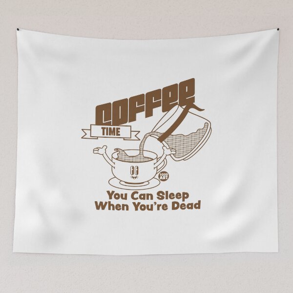 Item preview, Coffee Time. You can sleep when you're dead. designed and sold by TODD GOLDMAN.