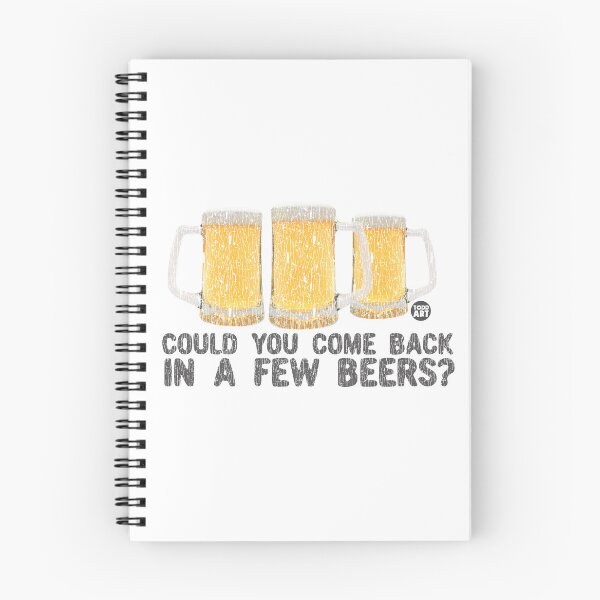 Item preview, Could You Come Back In A Few Beers? designed and sold by TODD GOLDMAN.
