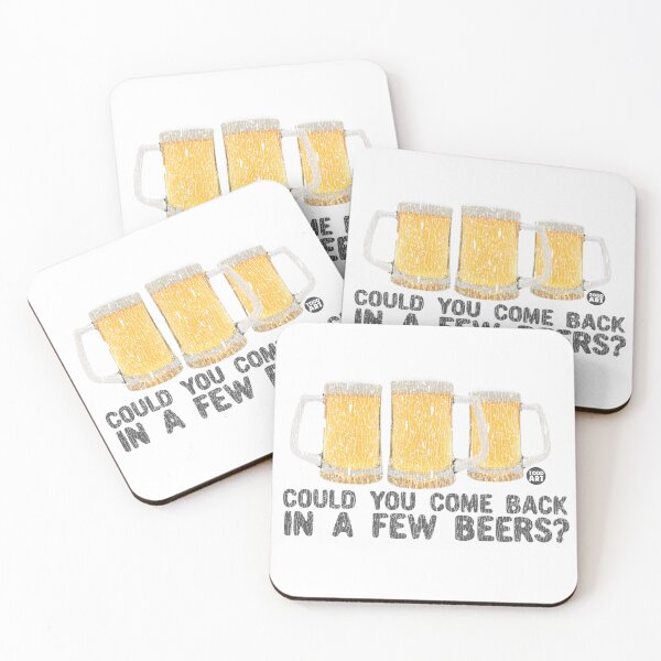 Item preview, Could You Come Back In A Few Beers? designed and sold by TODD GOLDMAN.