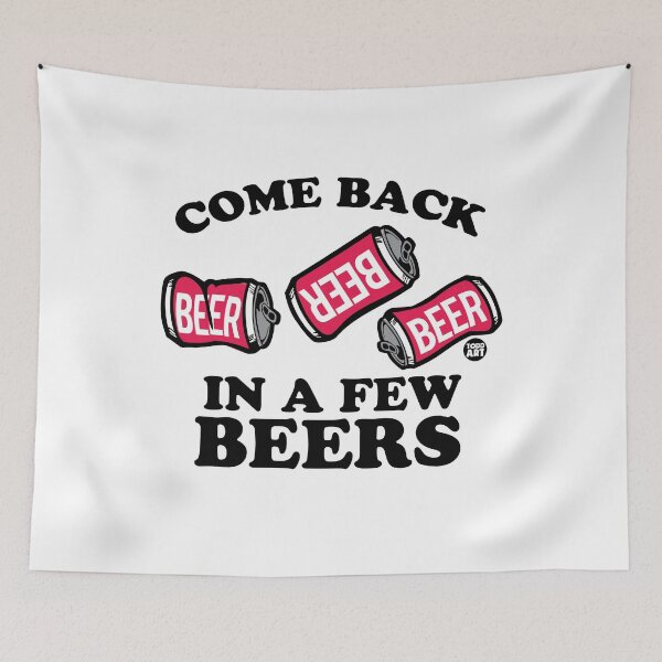 Item preview, Come Back In A Few Beers designed and sold by TODD GOLDMAN.