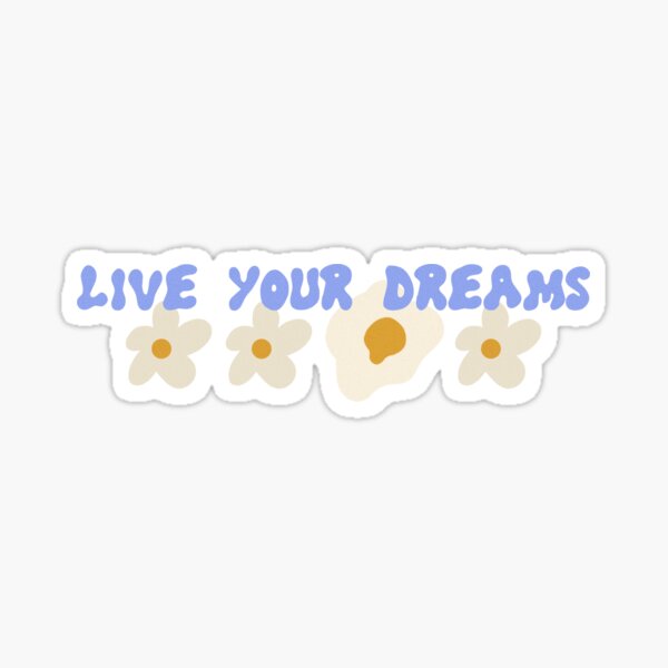 Live Your Dreams  Sticker