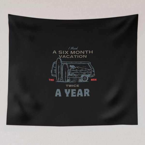 Item preview, I Need A Six Month Vacation Twice A Year designed and sold by FridPix.