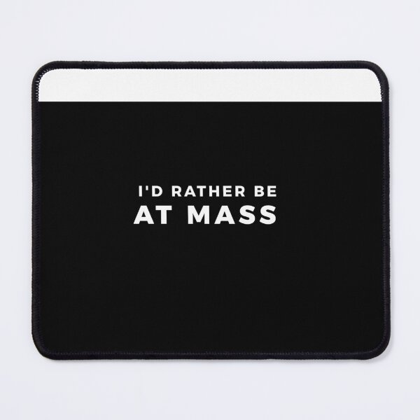 Item preview, I'd Rather Be at Mass designed and sold by beautyoftruth.