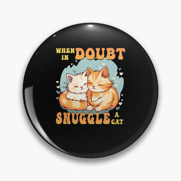 Item preview, When in doubt snuggle a cat designed and sold by Print_Fuse.