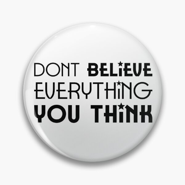 Item preview, Dont Believe Everything You Think quote designed and sold by AestHenni17.