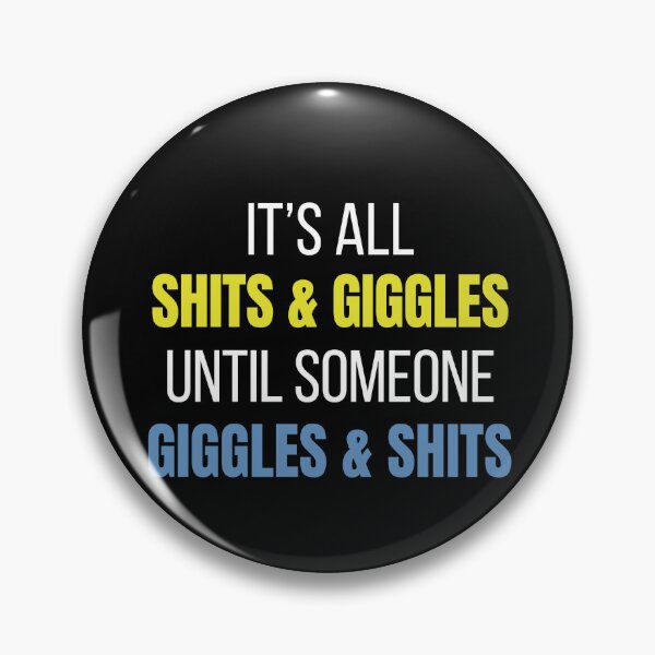 Item preview, Copy of Its All Shits and Giggles Until Someone Giggles & Shits designed and sold by Issfoula.