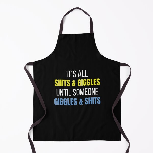 Item preview, Copy of Its All Shits and Giggles Until Someone Giggles & Shits designed and sold by Issfoula.