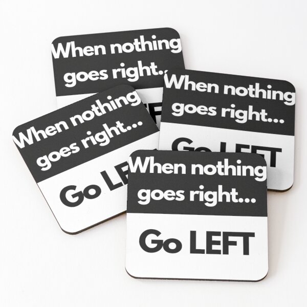 Item preview, When Nothing Goes Right.... Go Left designed and sold by WifiJW0526.