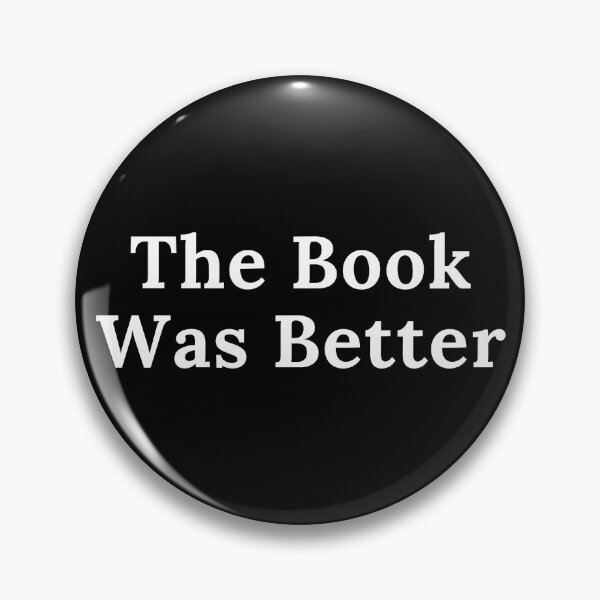 Item preview, The Book Was Better - Simple White Text designed and sold by TheKnightWriter.