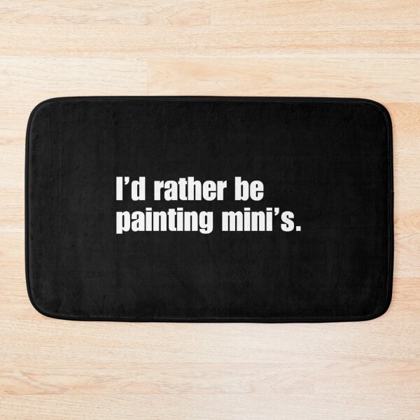 Item preview, Id rather be painting minis designed and sold by WarHaven.