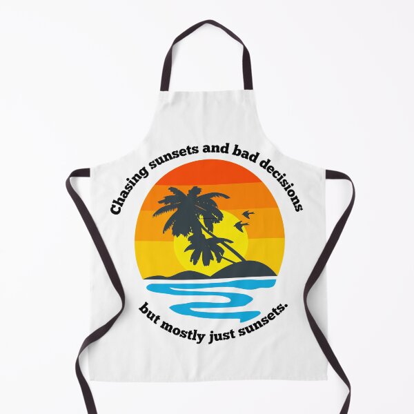 Item preview, Chasing sunsets and bad decisions designed and sold by PureTea-07.