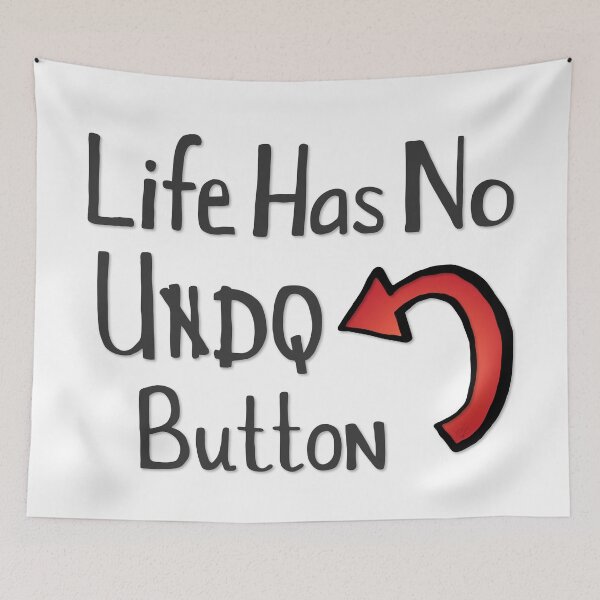Item preview, Life Has No Undo Button designed and sold by JillPillDesign.