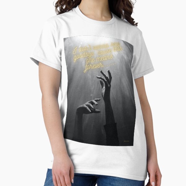 I don't wanna say goodbye ' cause this one means forever - Benson Boon Classic T-Shirt