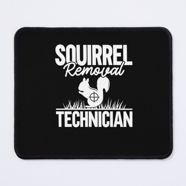 Item preview, Squirrel Removal Technician Funny Squirrel Hunting.png designed and sold by taaddison50.
