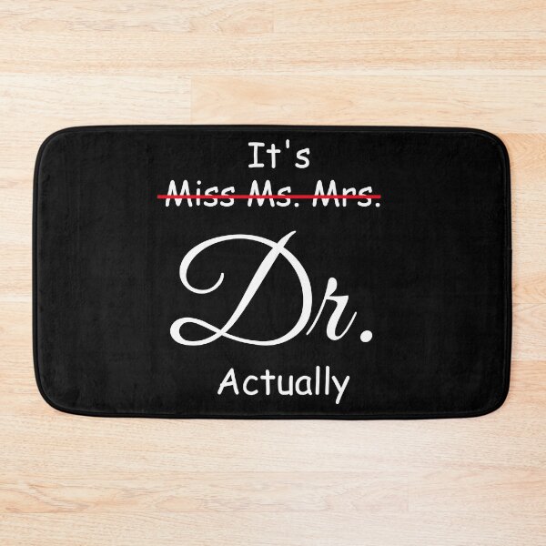 Item preview, It's Miss Ms Mrs Dr Actually, Phd Graduation Doctor Actually designed and sold by CORJIDOG-ART.