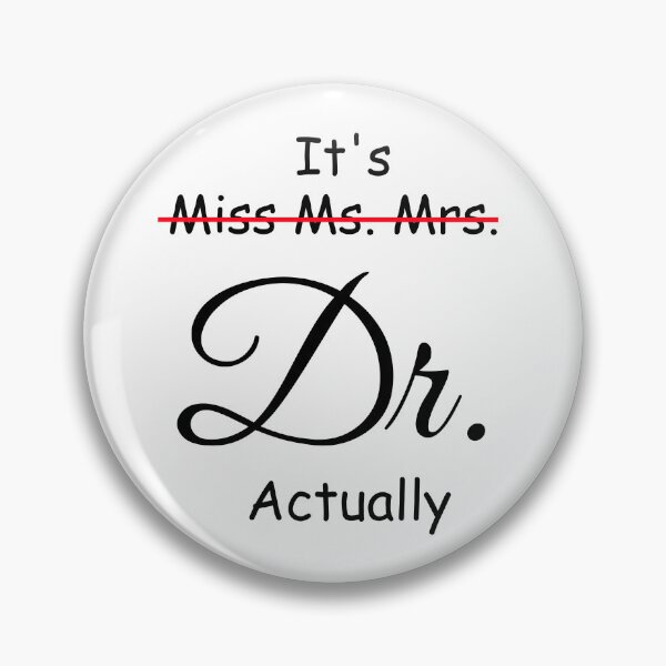 Item preview, It's Miss Ms Mrs Dr Actually, Phd Graduation Doctor Actually designed and sold by CORJIDOG-ART.