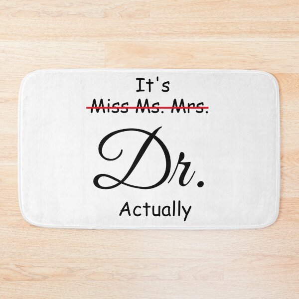 Item preview, It's Miss Ms Mrs Dr Actually, Phd Graduation Doctor Actually designed and sold by CORJIDOG-ART.