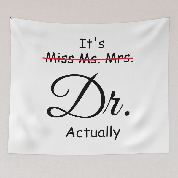 Item preview, It's Miss Ms Mrs Dr Actually, Phd Graduation Doctor Actually designed and sold by CORJIDOG-ART.