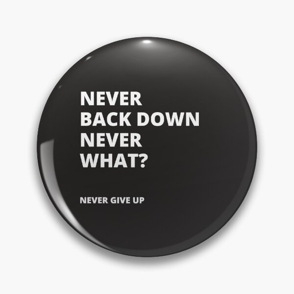 Item preview, Never Back Down Never What Design designed and sold by HabbzDesigns.