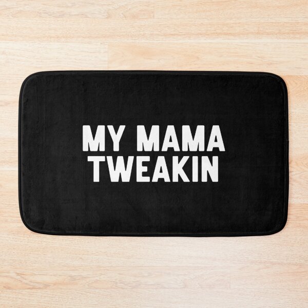 Item preview, My Mama Tweakin designed and sold by DIRTYDUNNZ.