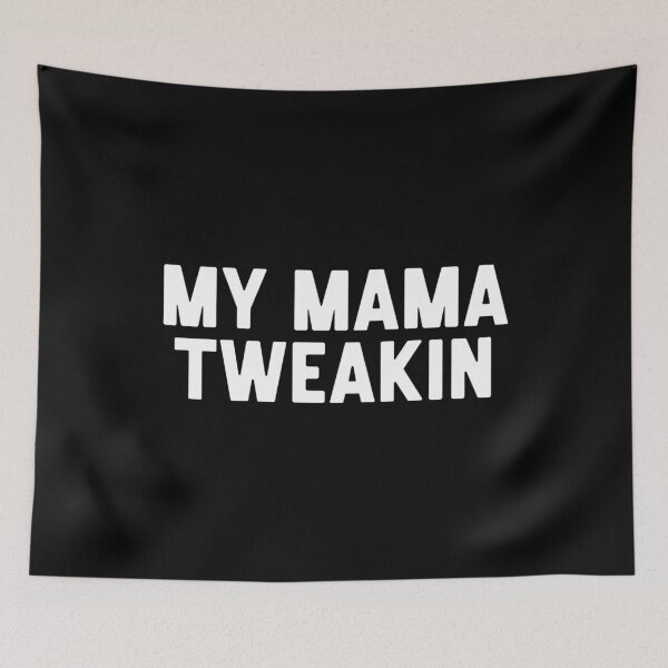 Item preview, My Mama Tweakin designed and sold by DIRTYDUNNZ.