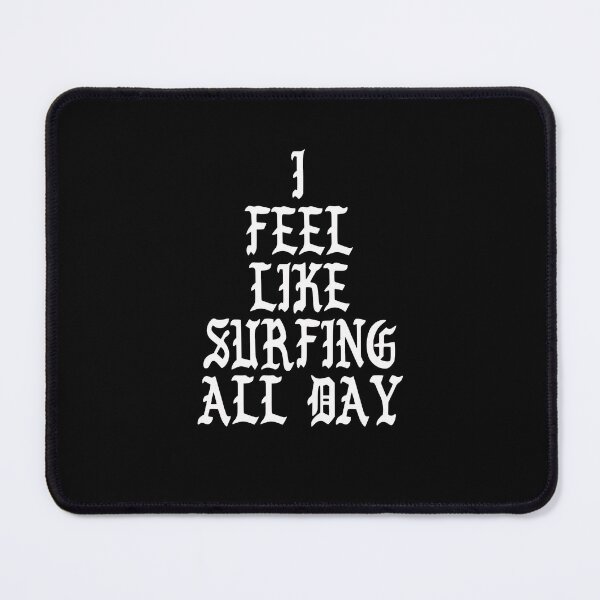 Item preview, I Feel Like Surfing All Day designed and sold by saulmedia.