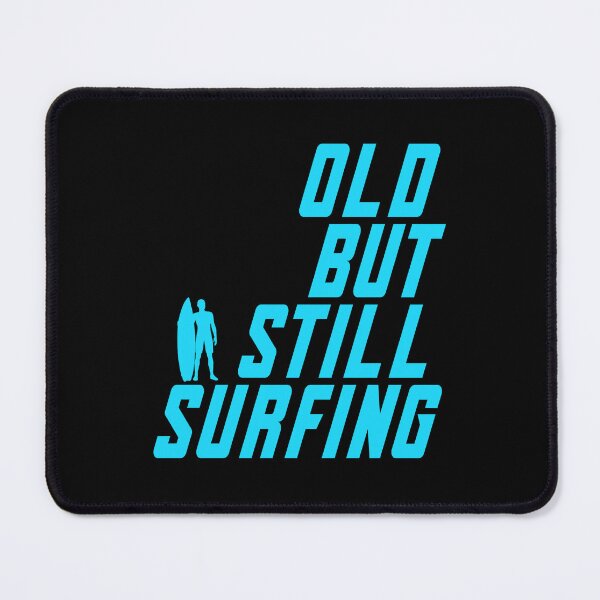 Item preview, Old But Still Surfing designed and sold by saulmedia.