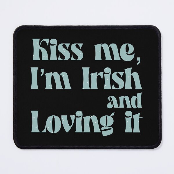 Item preview, Kiss me I m Irish and loving it designed and sold by DiyaNikki.