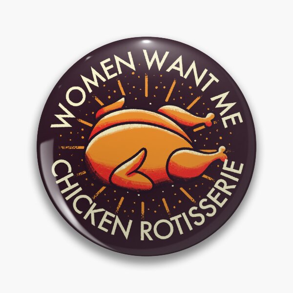 Item preview, Rotisserie Chicken - Women Want Me designed and sold by abowersock.