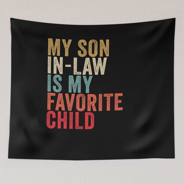 Item preview, My Son In Law Is My Favorite Child designed and sold by ruinzahelva.