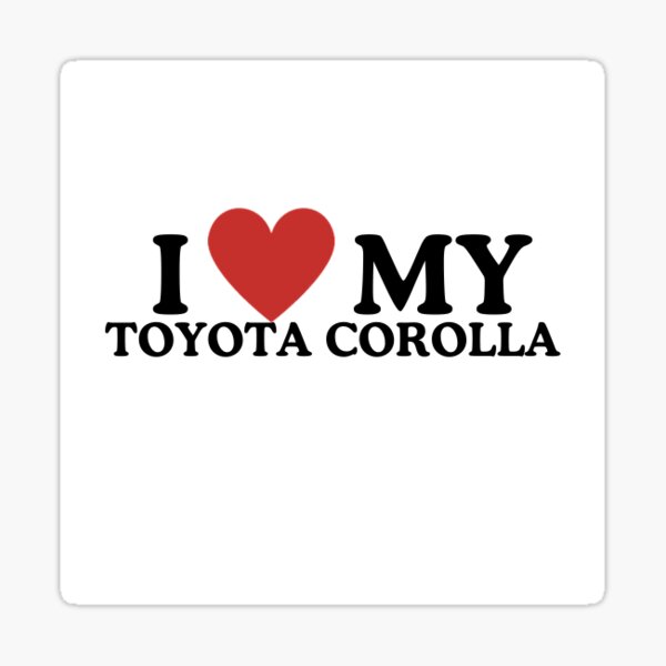 Item preview, i love my toyota corolla designed and sold by jsolrad.