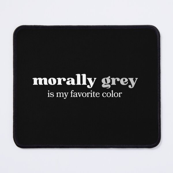 Item preview, Morally Grey Is My Favorite Color designed and sold by GiftTree.