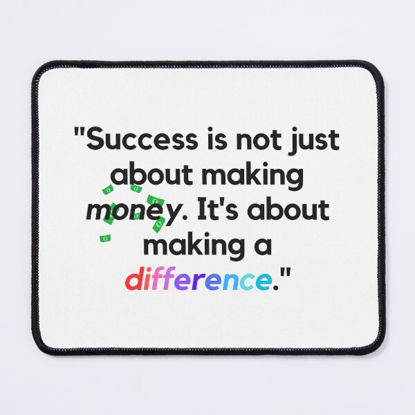 Item preview, "Success is not just about making money. It's about making a difference." - Success Quote designed and sold by Bananobanini.