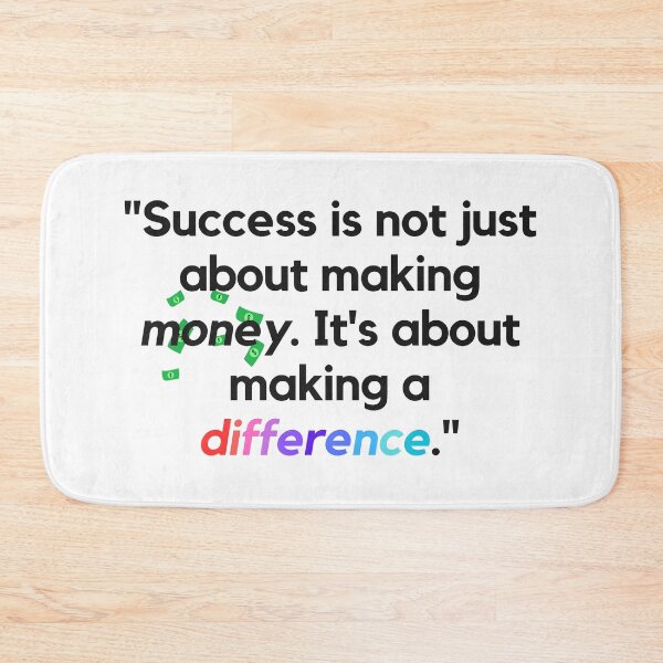 Item preview, "Success is not just about making money. It's about making a difference." - Success Quote designed and sold by Bananobanini.