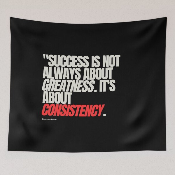 Item preview, "Success is not always about greatness. It's about consistency." - Dwayne Johnson designed and sold by Bananobanini.