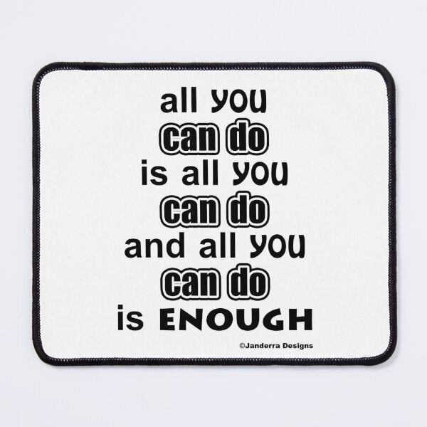 Item preview, All you can do is all you can do and all you can do is enough. designed and sold by JanderraDesigns.