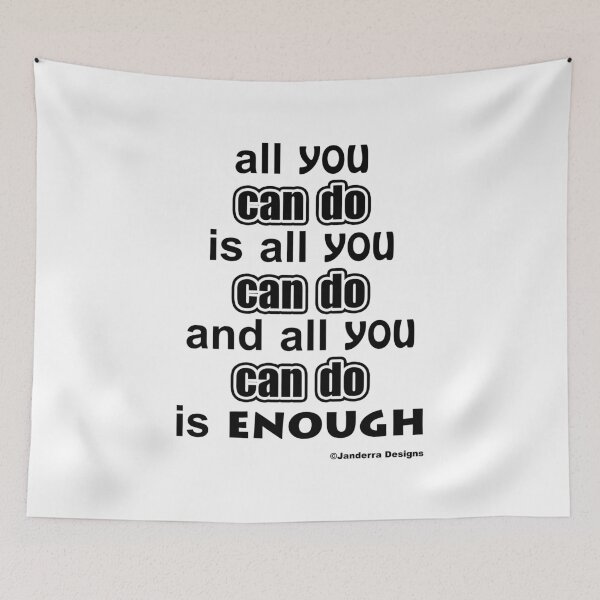 Item preview, All you can do is all you can do and all you can do is enough. designed and sold by JanderraDesigns.