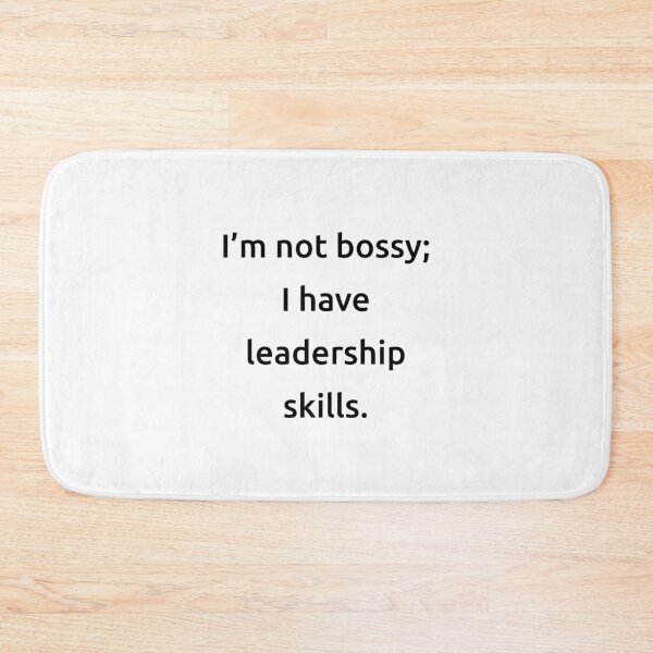 Item preview, I’m not bossy; I have leadership skills. designed and sold by IMCDT.