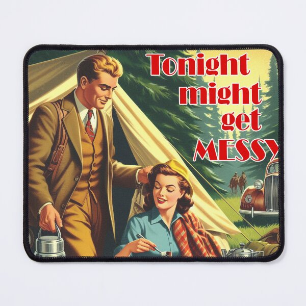 Item preview, Tonight Might Get Messy Camping designed and sold by Esskay Designs.