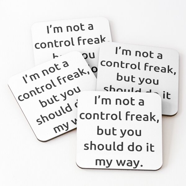 Item preview, I’m not a control freak, but you should do it my way. designed and sold by IMCDT.