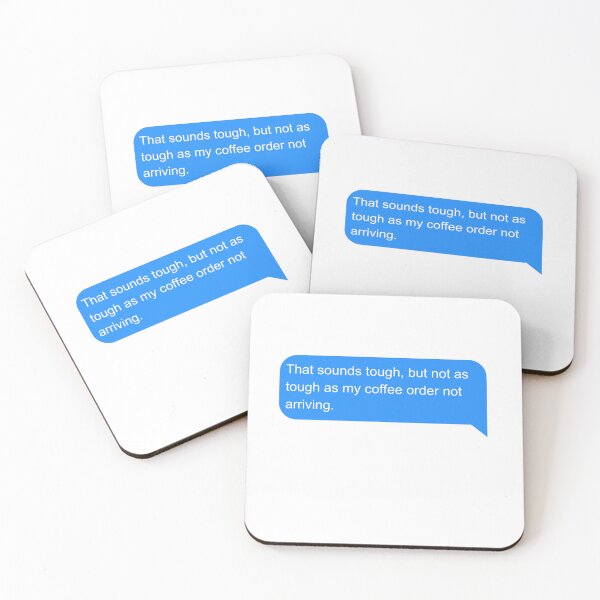Item preview, That sounds tough, but not as tough as my coffee order not arriving designed and sold by Amidesigns24.