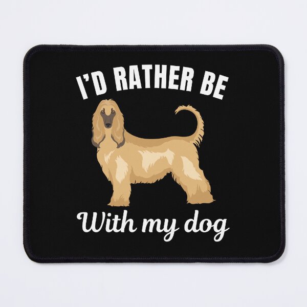 Item preview, I'd rather be with my dog, funny Afghan Hound breed owners or lovers saying  designed and sold by NBSStore.