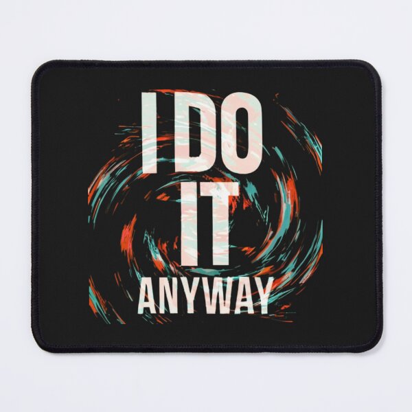 Item preview, I DO IT ANYWAY designed and sold by aipaint.