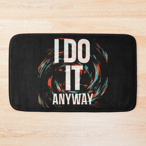 Item preview, I DO IT ANYWAY designed and sold by aipaint.