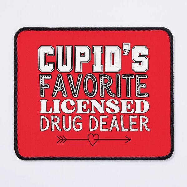 Item preview, Licensed Drug Dealer Valentines Day Cupid's Favorite designed and sold by SunfullyYours.